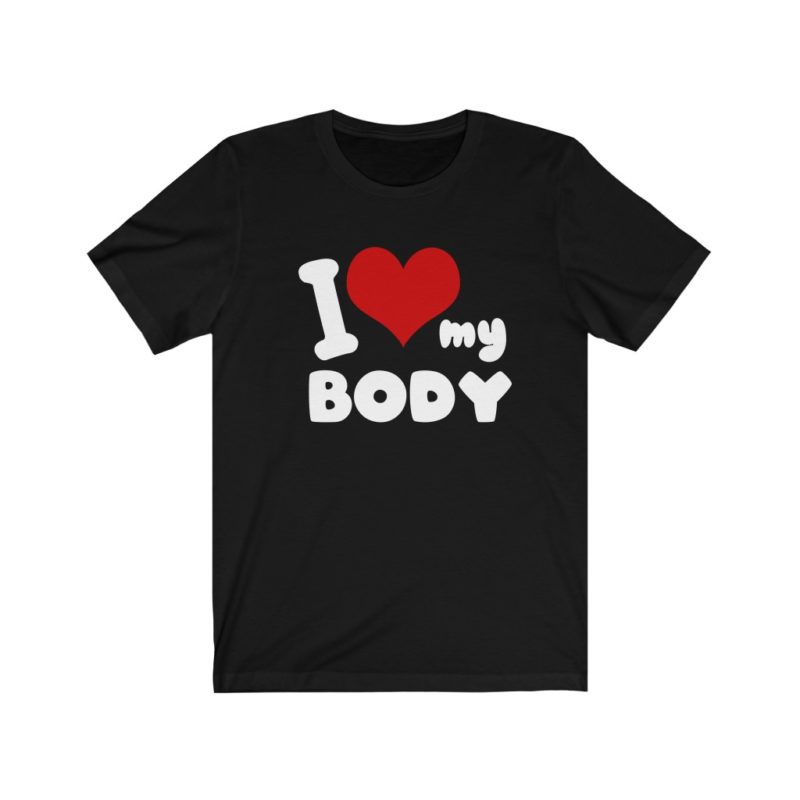 I Love My Body - Unisex Jersey Short Sleeve Tee - Image 2