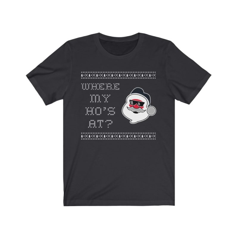 Santa's Where My Ho's At? - Unisex Jersey Short Sleeve Tee - Image 3