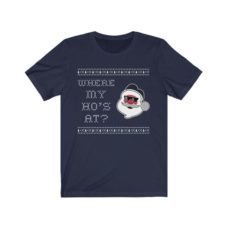 Santa's Where My Ho's At? - Unisex Jersey Short Sleeve Tee - Image 4