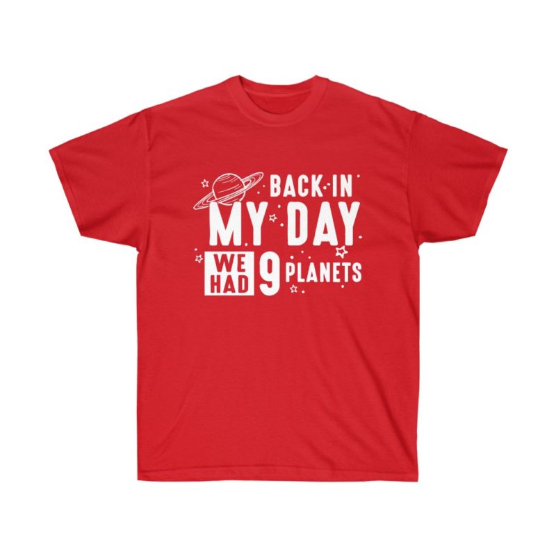Back In My Day We Had 9 Planets - Unisex Ultra Cotton Tee - Image 4