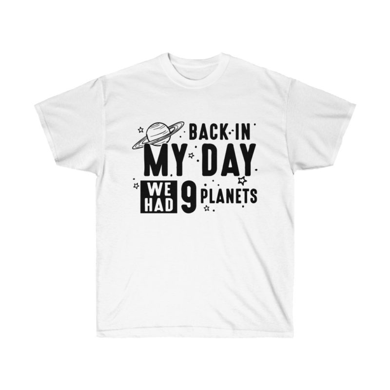 Back In My Day We Had 9 Planets - Unisex Ultra Cotton Tee - Image 5