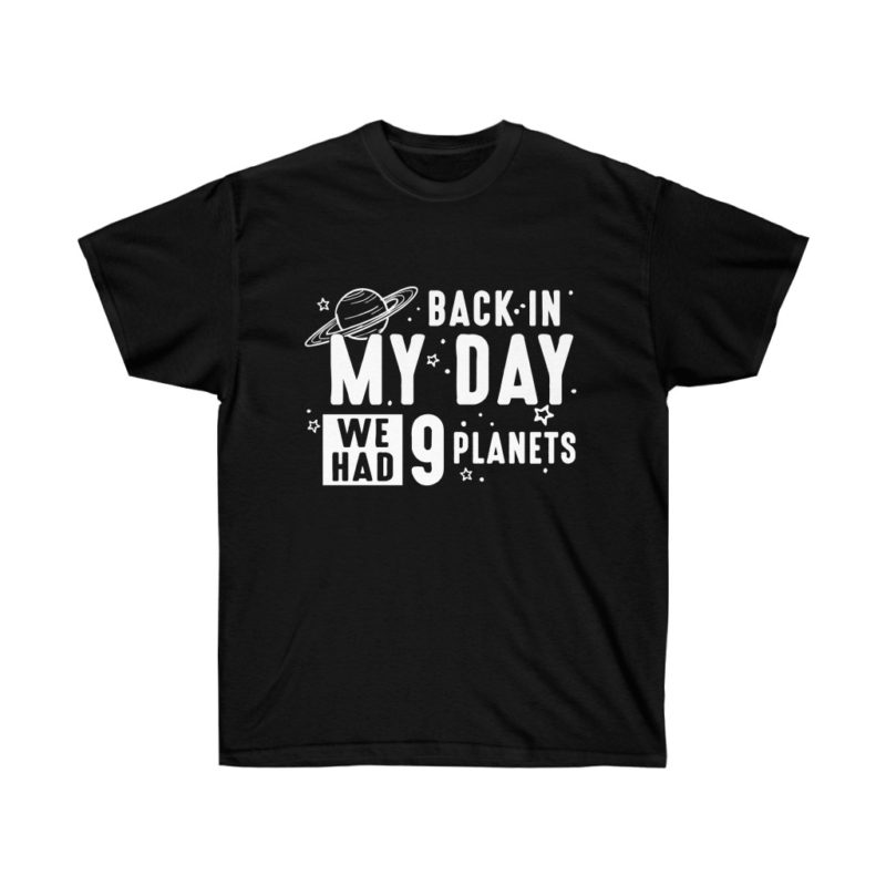 Back In My Day We Had 9 Planets - Unisex Ultra Cotton Tee - Image 3