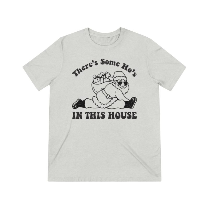 There's Some Ho's In This House - Unisex Triblend Tee - Image 3
