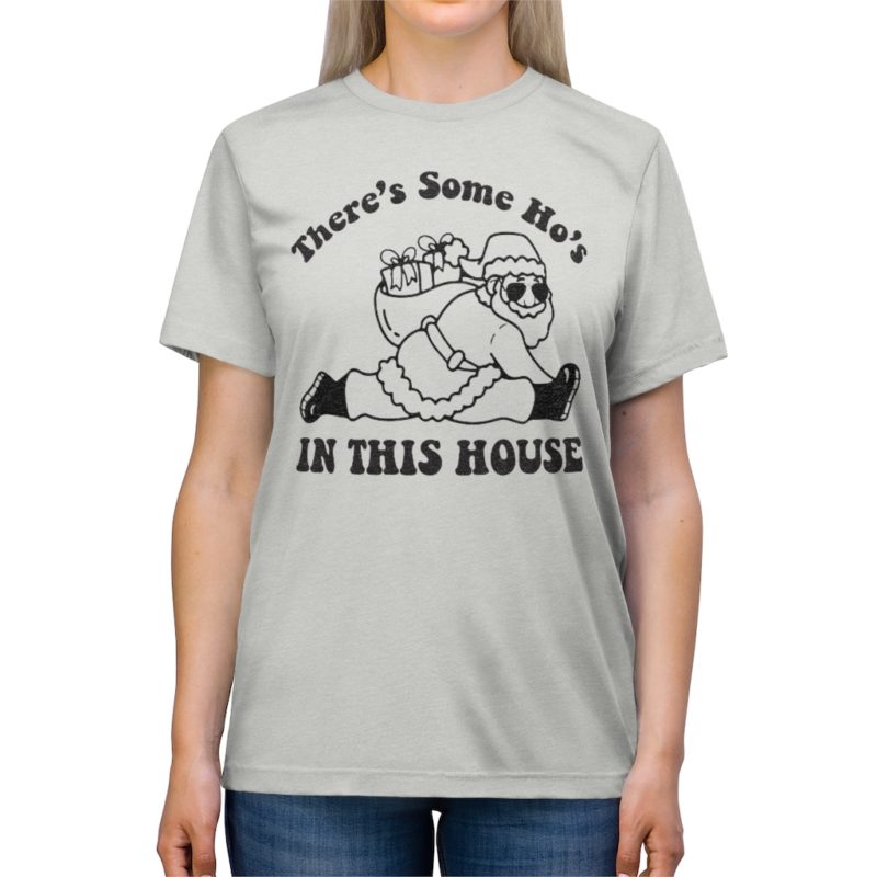 There's Some Ho's In This House - Unisex Triblend Tee - Image 4