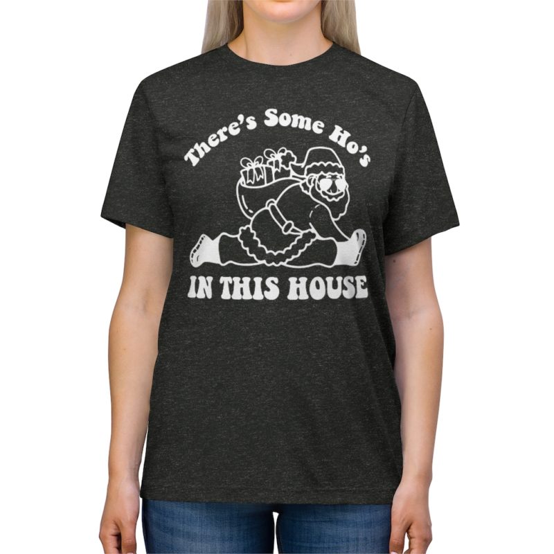 There's Some Ho's In This House - Unisex Triblend Tee - Image 10