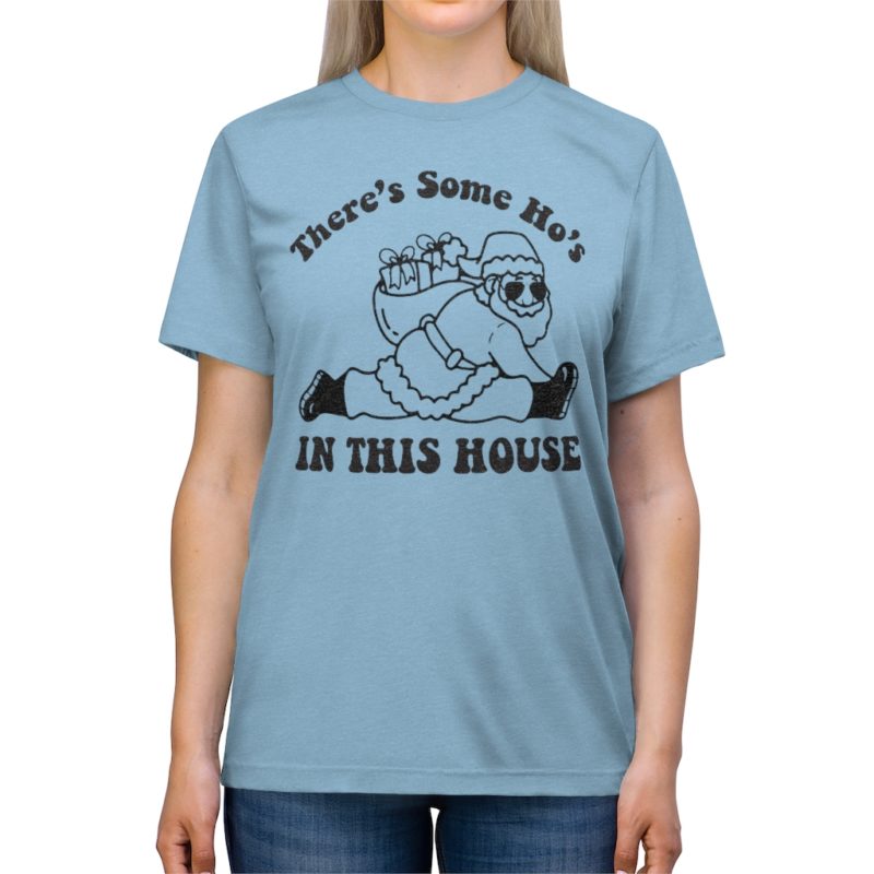 There's Some Ho's In This House - Unisex Triblend Tee - Image 14