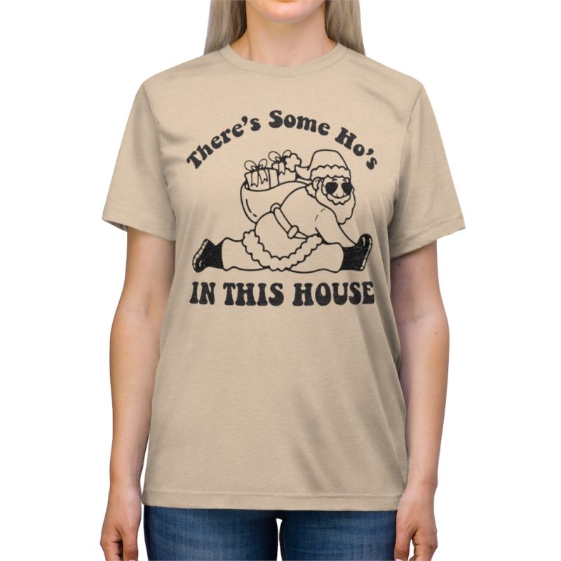There's Some Ho's In This House - Unisex Triblend Tee - Image 6