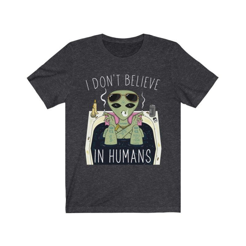 Trippy dope alien, I Don't Believe In Humans - Unisex Jersey Short Sleeve Tee - Image 6
