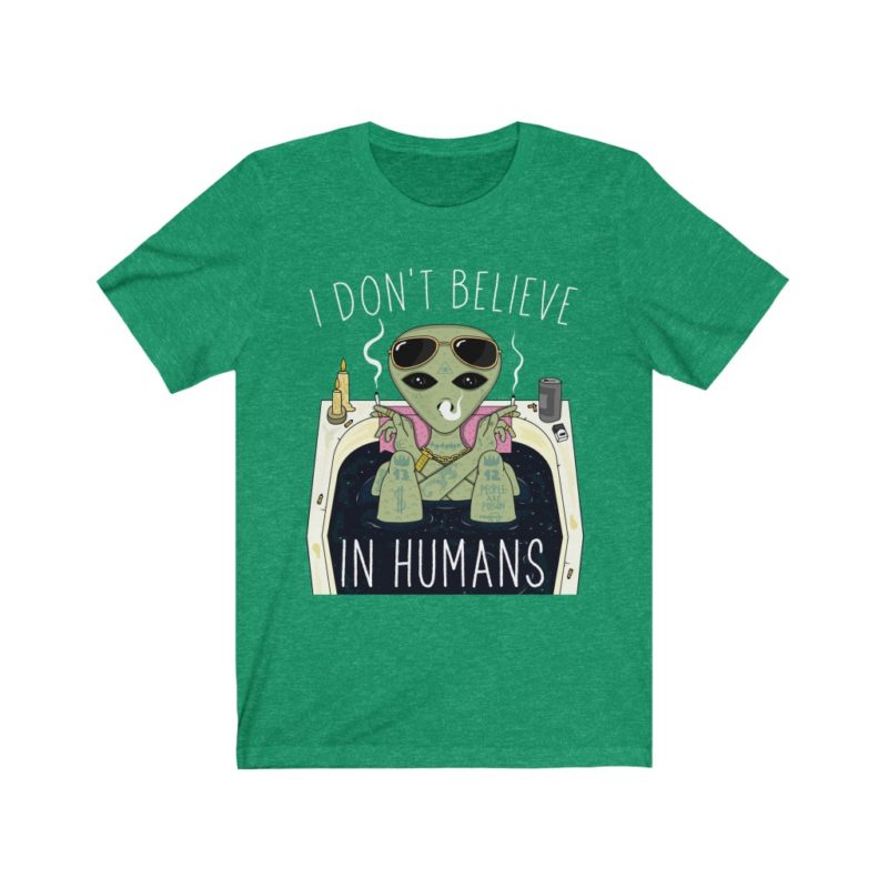 Trippy dope alien, I Don't Believe In Humans - Unisex Jersey Short Sleeve Tee - Image 5