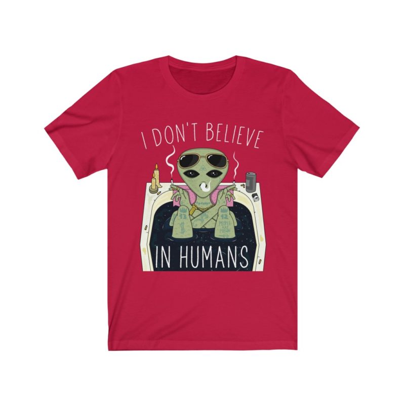 Trippy dope alien, I Don't Believe In Humans - Unisex Jersey Short Sleeve Tee - Image 8