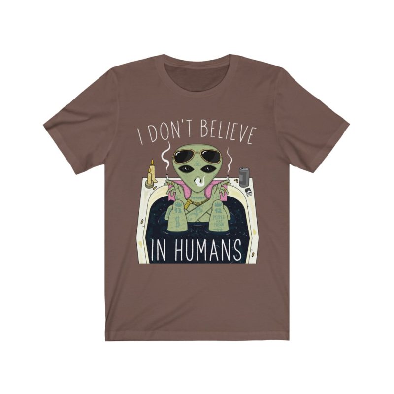 Trippy dope alien, I Don't Believe In Humans - Unisex Jersey Short Sleeve Tee - Image 3