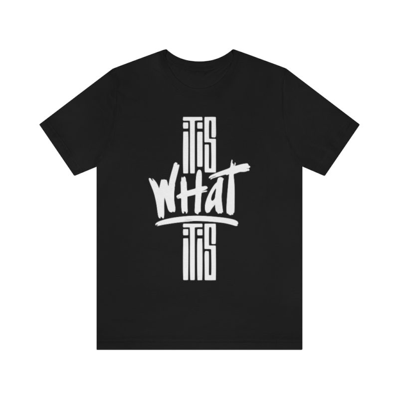 It Is What It Is - Unisex Jersey Short Sleeve Tee - Image 2