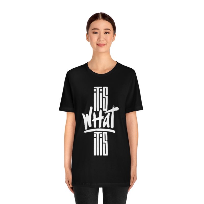 It Is What It Is - Unisex Jersey Short Sleeve Tee - Image 3