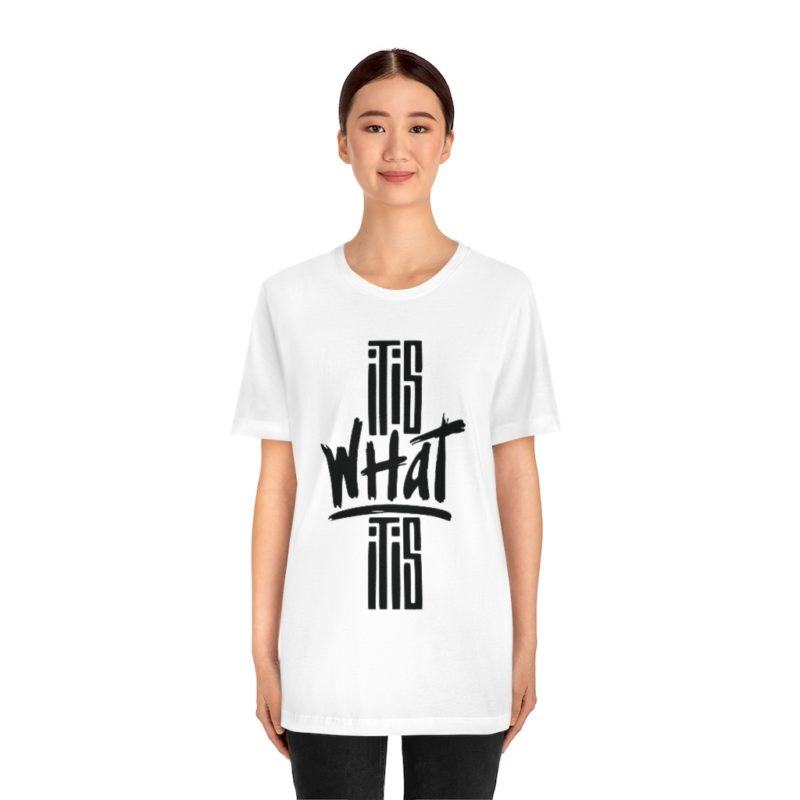It Is What It Is - Unisex Jersey Short Sleeve Tee - Image 5