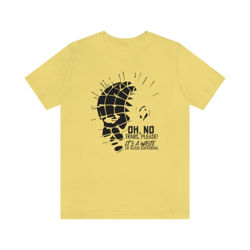 Oh No No Tears Please - Unisex Jersey Short Sleeve Tee - Image 16