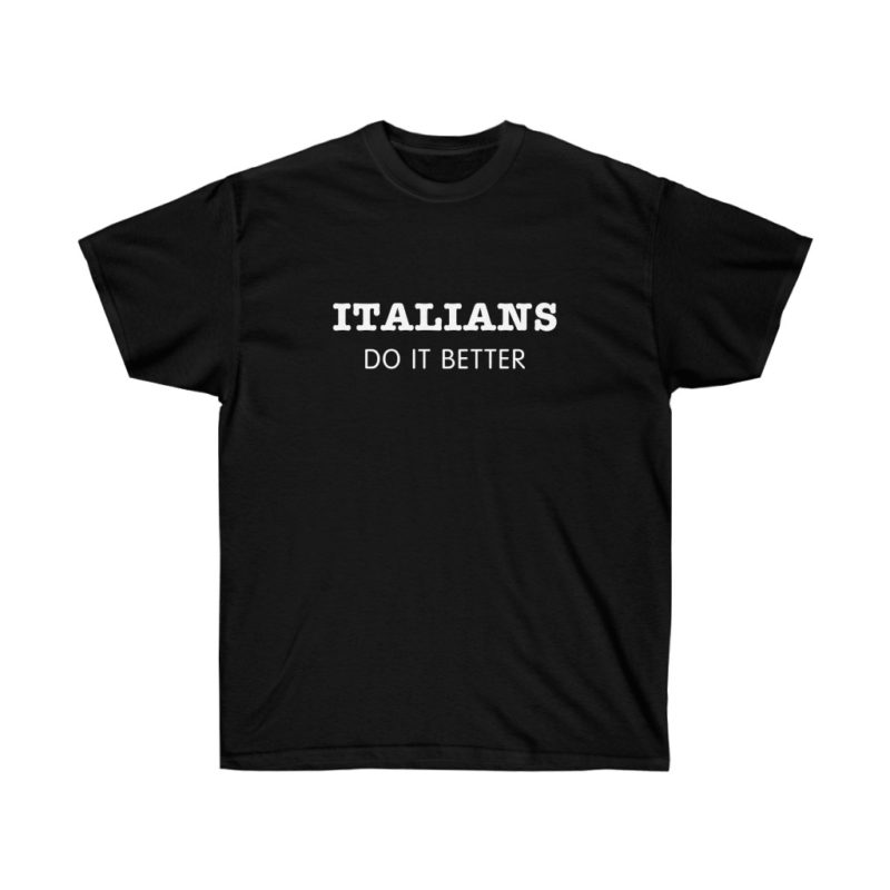 Italians Do It Better - Madonna -Unisex Ultra Cotton Tee