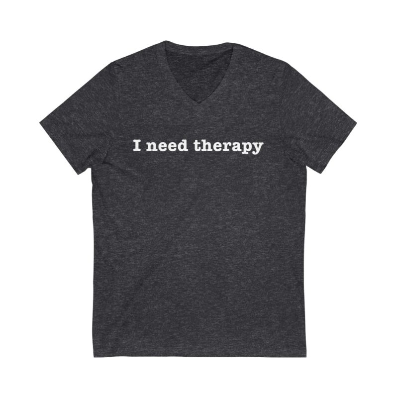 I need therapy - Unisex Jersey Short Sleeve Tee - Image 5