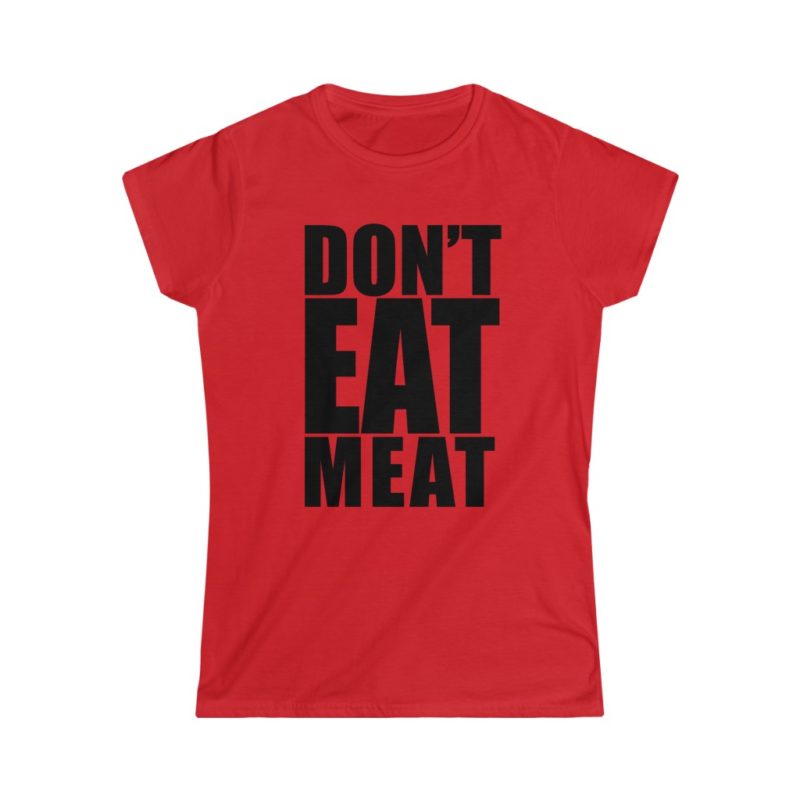 Don't Eat Meat - Women's Softstyle Tee - Image 4