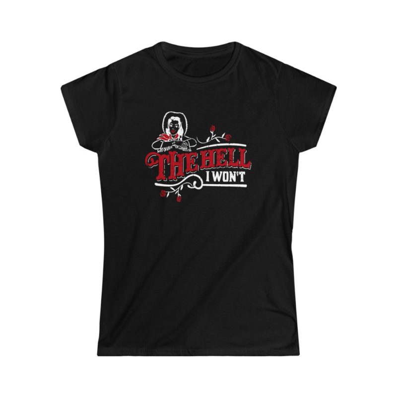 The Hell I Won't - Women's Softstyle Tee - Image 3