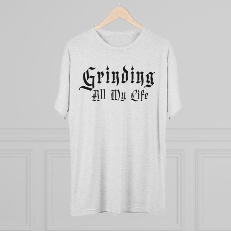 Grinding All My Life Unisex Tri-Blend Crew Tee - Image 8