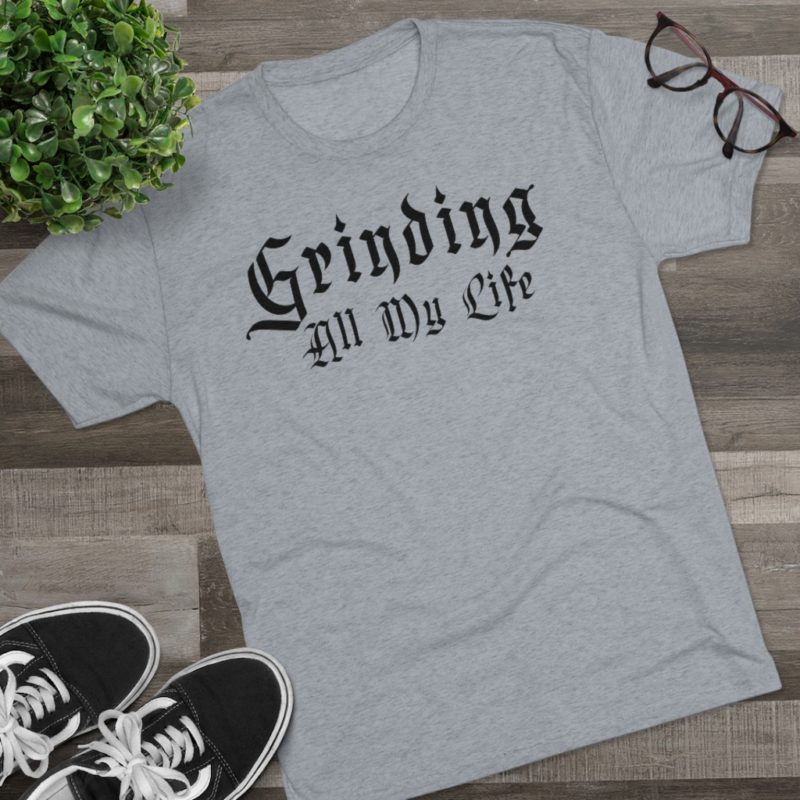 Grinding All My Life Unisex Tri-Blend Crew Tee - Image 22