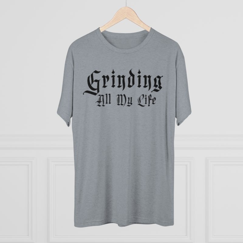 Grinding All My Life Unisex Tri-Blend Crew Tee - Image 23