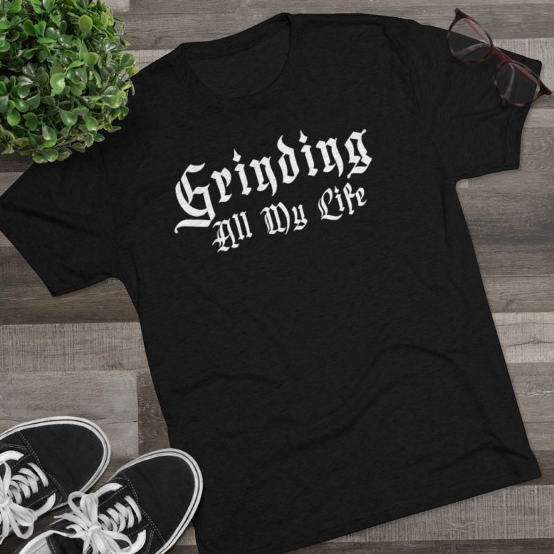 Grinding All My Life Unisex Tri-Blend Crew Tee - Image 10