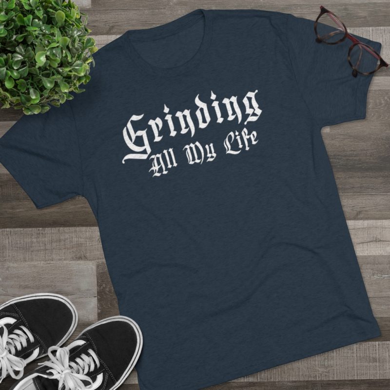 Grinding All My Life Unisex Tri-Blend Crew Tee - Image 19