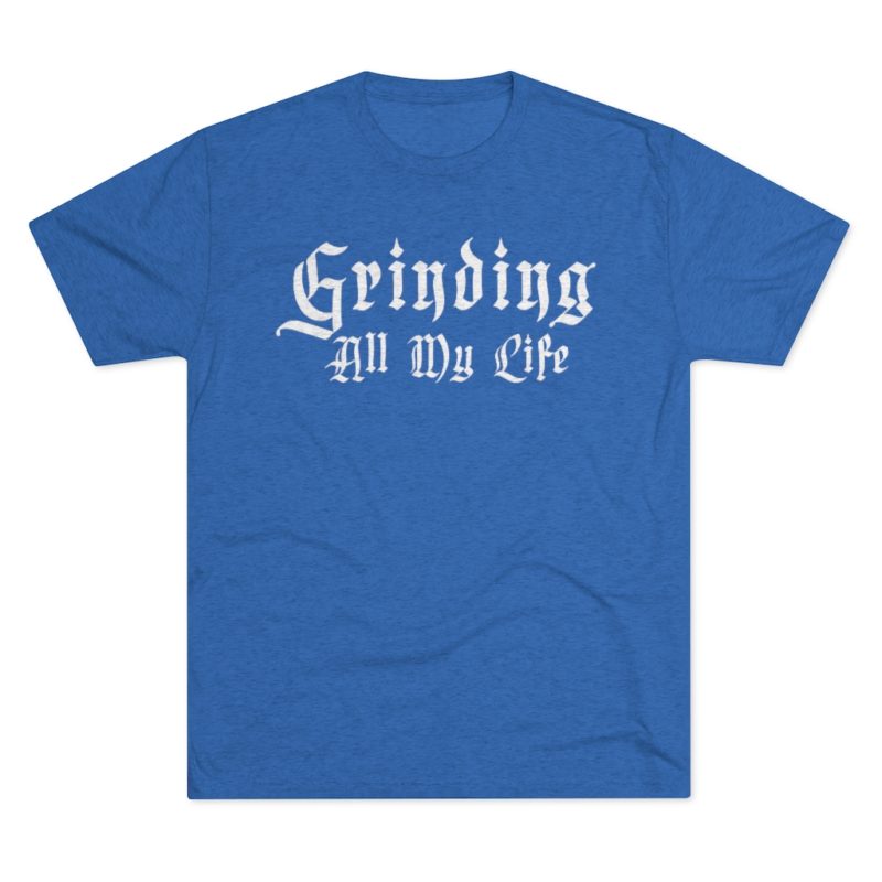 Grinding All My Life Unisex Tri-Blend Crew Tee - Image 15