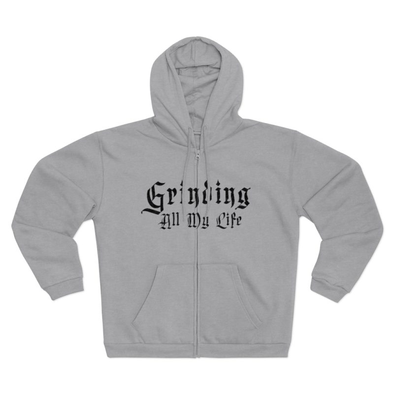 Grinding All My Life Unisex Hooded Zip Sweatshirt - Image 11