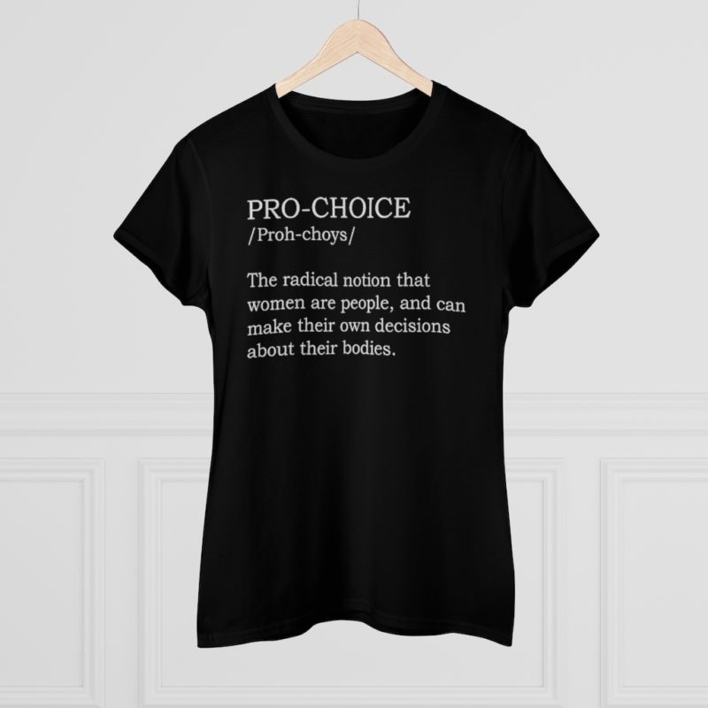 Pro-Choice Definition  Women's Premium Cotton Tee - Image 3