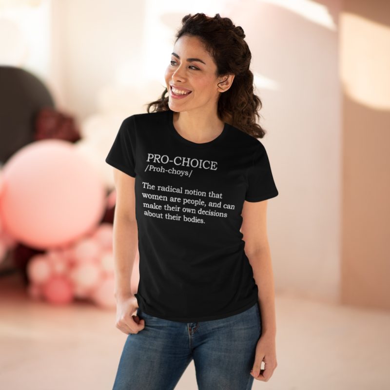 Pro-Choice Definition  Women's Premium Cotton Tee - Image 4