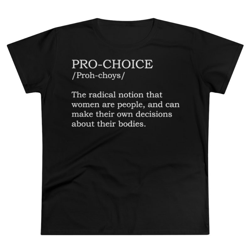 Pro-Choice Definition  Women's Premium Cotton Tee