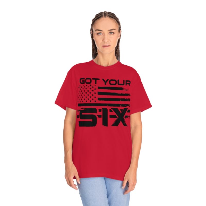 Got Your Six (on the front) Unisex Garment-Dyed T-shirt - Image 31