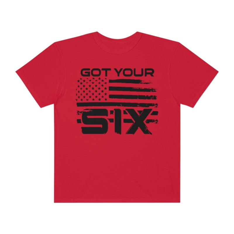 Got Your Six (on the front) Unisex Garment-Dyed T-shirt - Image 29