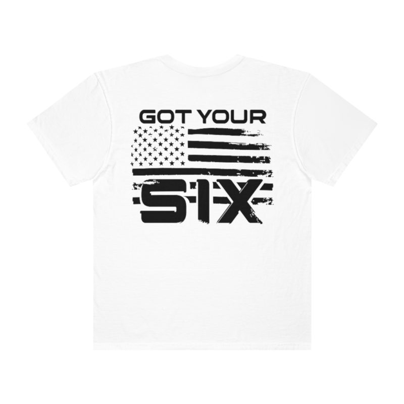 Got Your Six (on the back) Unisex Garment-Dyed T-shirt