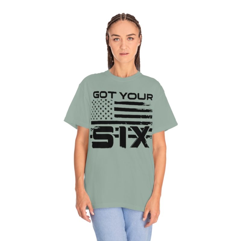 Got Your Six (on the front) Unisex Garment-Dyed T-shirt - Image 13