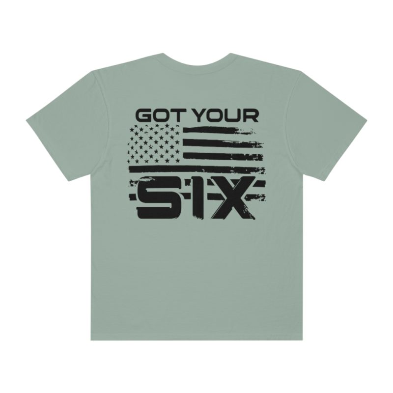 Got Your Six (on the back) Unisex Garment-Dyed T-shirt - Image 9