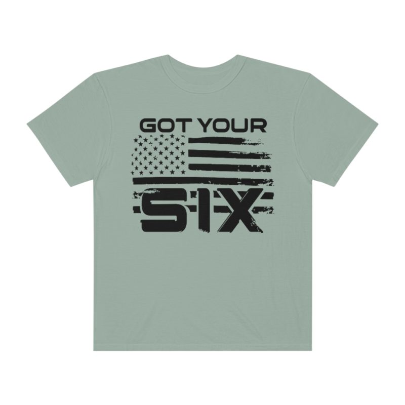Got Your Six (on the front) Unisex Garment-Dyed T-shirt - Image 11