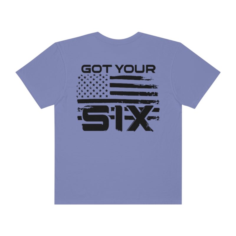 Got Your Six (on the back) Unisex Garment-Dyed T-shirt - Image 19