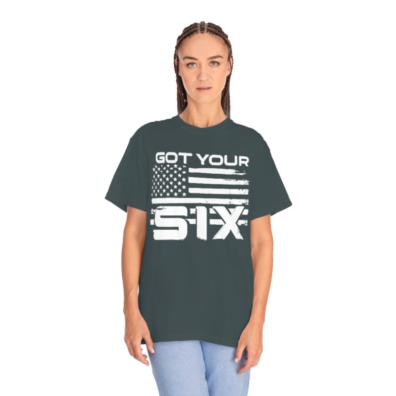 Got Your Six (on the front) Unisex Garment-Dyed T-shirt - Image 22