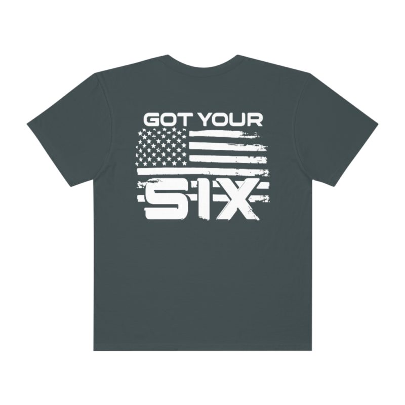 Got Your Six (on the back) Unisex Garment-Dyed T-shirt - Image 15