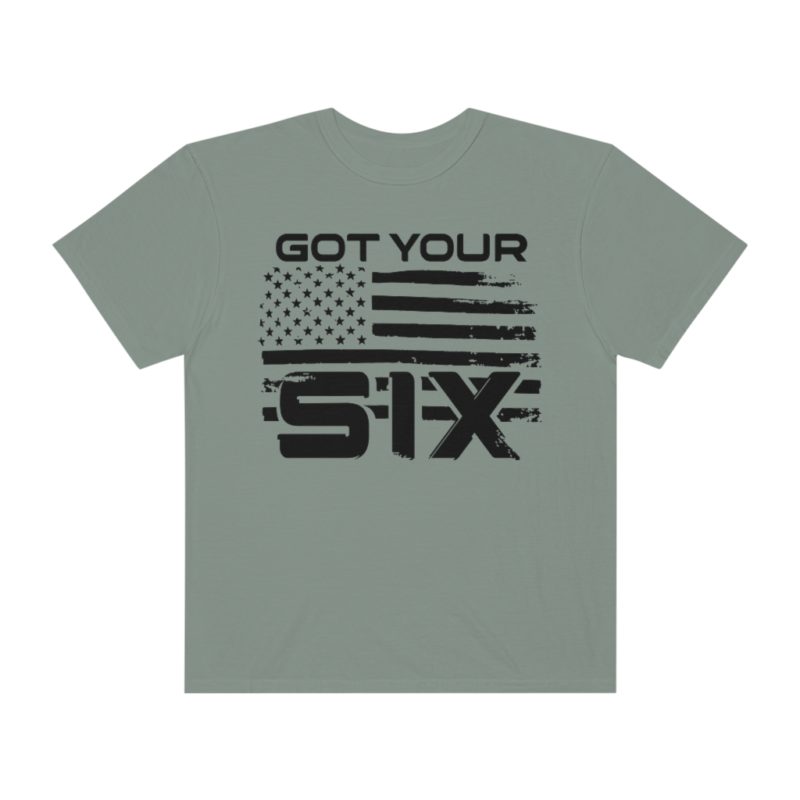 Got Your Six (on the front) Unisex Garment-Dyed T-shirt - Image 5