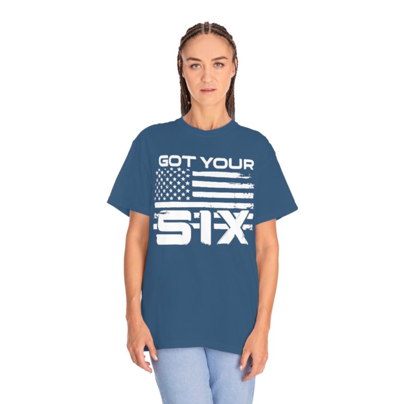 Got Your Six (on the front) Unisex Garment-Dyed T-shirt - Image 19