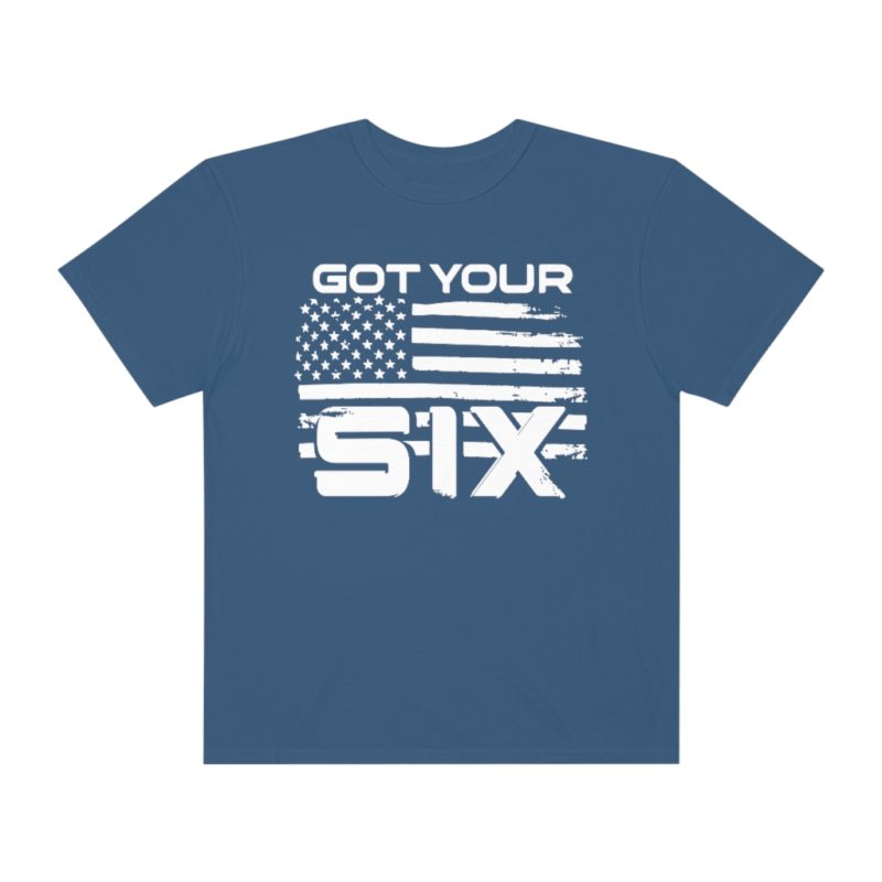 Got Your Six (on the front) Unisex Garment-Dyed T-shirt - Image 17