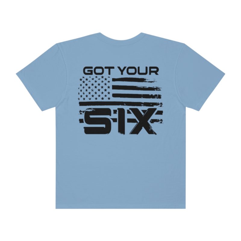Got Your Six (on the back) Unisex Garment-Dyed T-shirt - Image 11