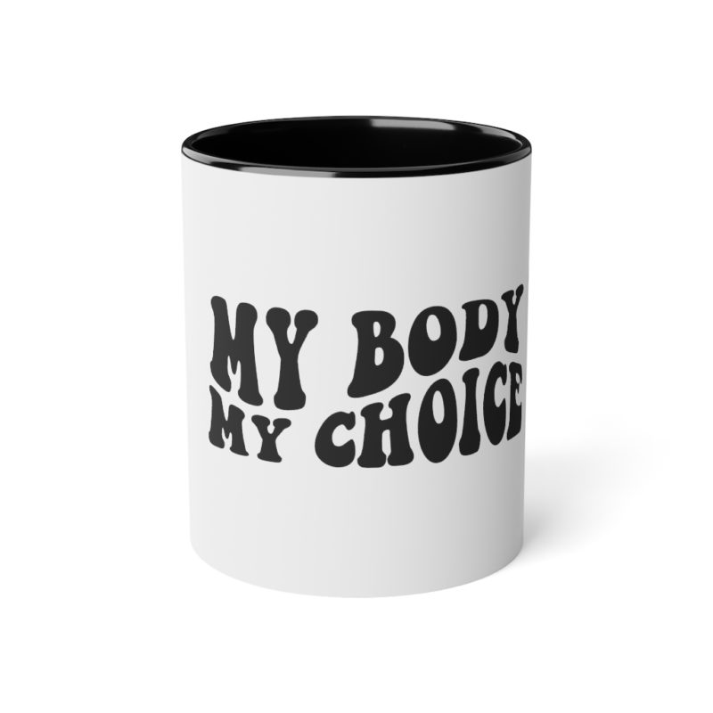 My Body My Choice White Accent Mug, 11oz - Image 6