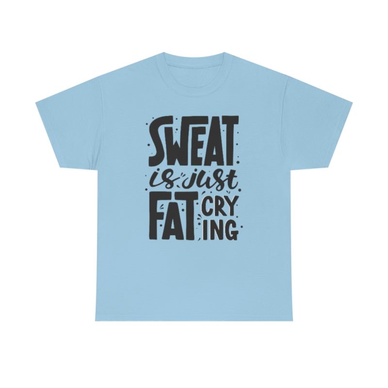 Sweat Is Just Fat Crying Unisex Heavy Cotton Tee - Image 41