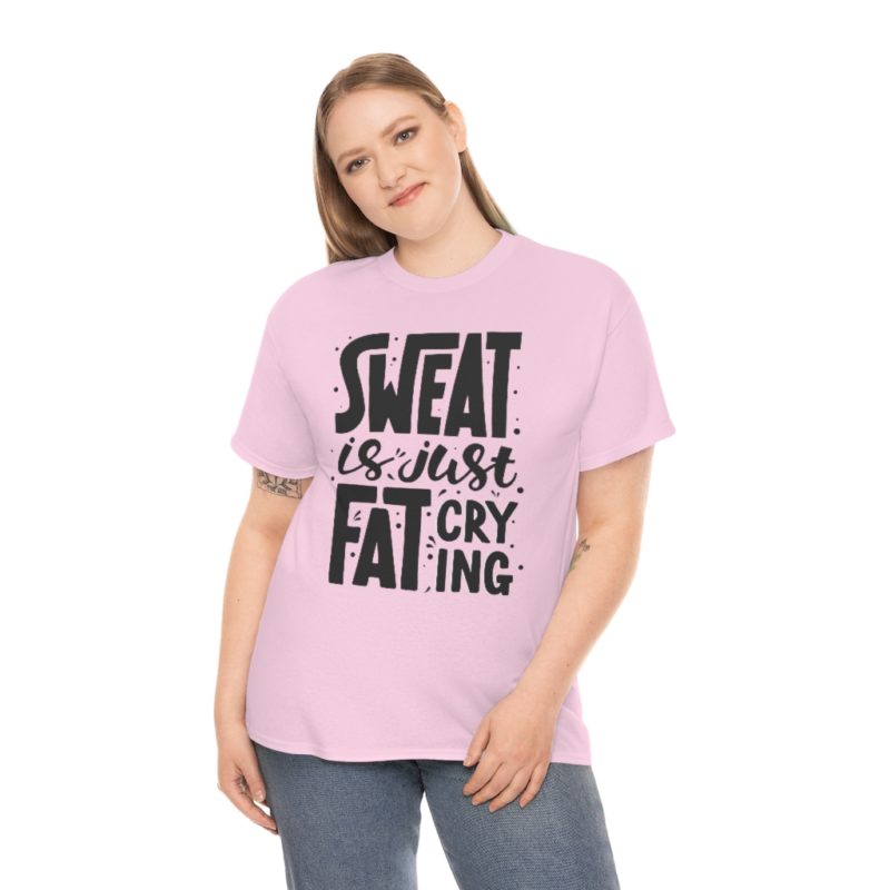 Sweat Is Just Fat Crying Unisex Heavy Cotton Tee - Image 53