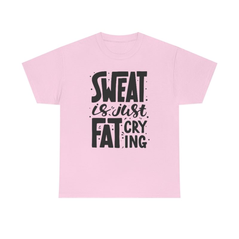Sweat Is Just Fat Crying Unisex Heavy Cotton Tee - Image 51
